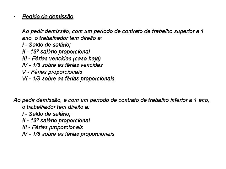  • Pedido de demissão Ao pedir demissão, com um período de contrato de