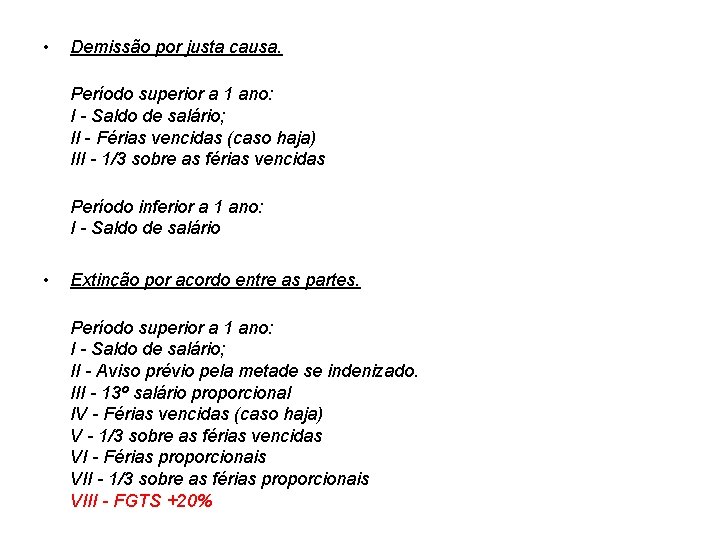  • Demissão por justa causa. Período superior a 1 ano: I - Saldo