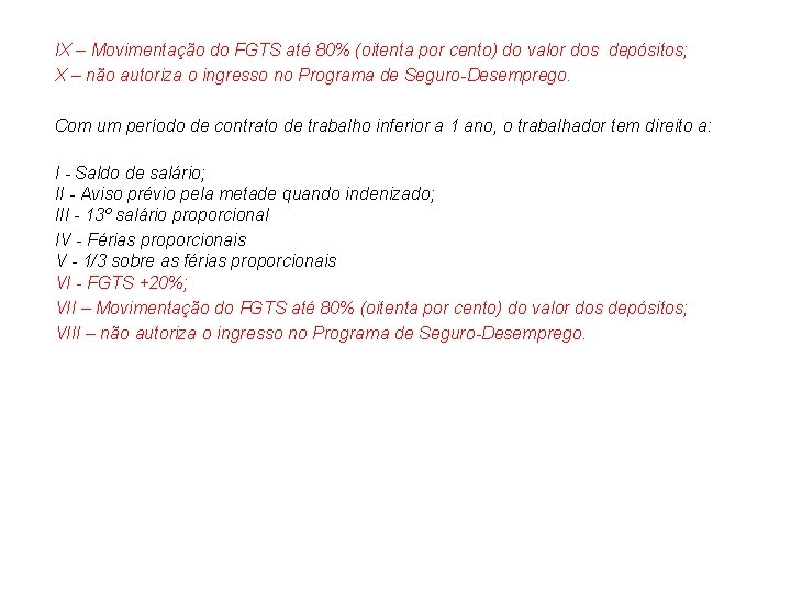 IX – Movimentação do FGTS até 80% (oitenta por cento) do valor dos depósitos;