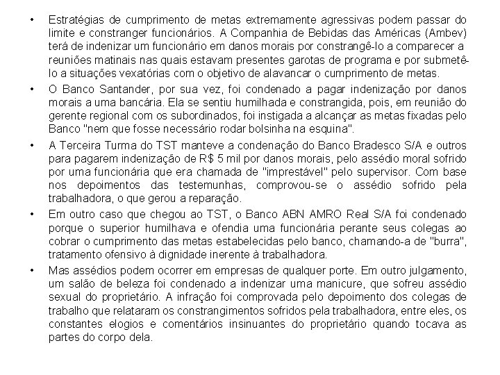  • • • Estratégias de cumprimento de metas extremamente agressivas podem passar do