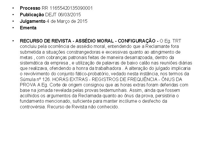  • • Processo RR 11655420135090001 Publicação DEJT 06/03/2015 Julgamento 4 de Março de