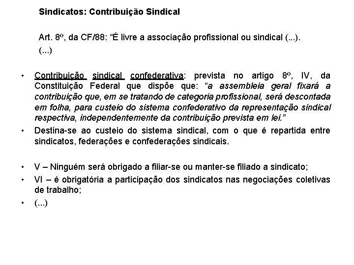 Sindicatos: Contribuição Sindical Art. 8º, da CF/88: “É livre a associação profissional ou sindical