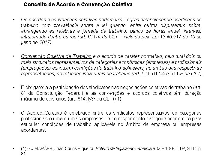 Conceito de Acordo e Convenção Coletiva • Os acordos e convenções coletivas podem fixar