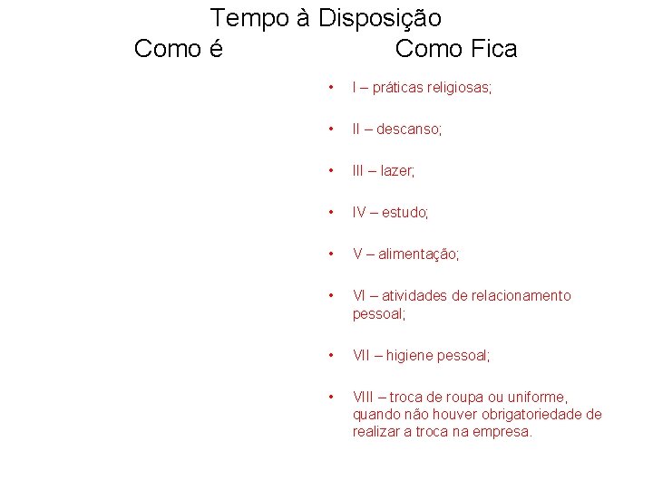 Tempo à Disposição Como é Como Fica • I – práticas religiosas; • II