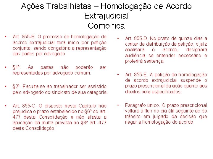 Ações Trabalhistas – Homologação de Acordo Extrajudicial Como fica • Art. 855 -B. O