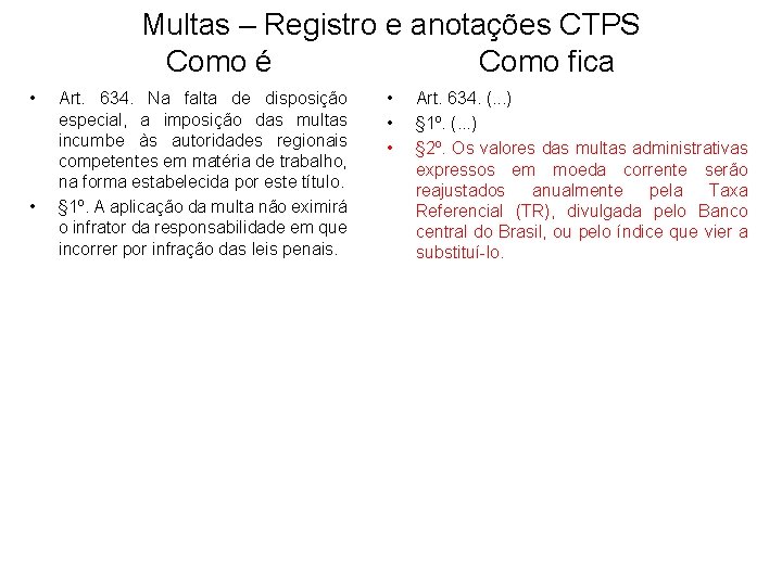 Multas – Registro e anotações CTPS Como é Como fica • • Art. 634.