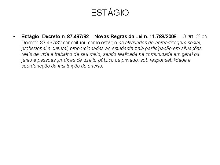 ESTÁGIO • Estágio: Decreto n. 87. 497/92 – Novas Regras da Lei n. 11.