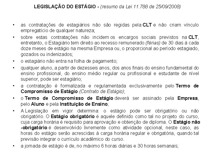 LEGISLAÇÃO DO ESTÁGIO - (resumo da Lei 11. 788 de 25/09/2008) • • as