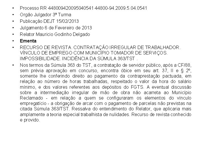  • • Processo RR 448009420095040541 44800 -94. 2009. 5. 04. 0541 Orgão Julgador