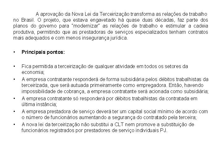 A aprovação da Nova Lei da Terceirização transforma as relações de trabalho no Brasil.