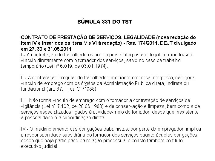 SÚMULA 331 DO TST CONTRATO DE PRESTAÇÃO DE SERVIÇOS. LEGALIDADE (nova redação do item