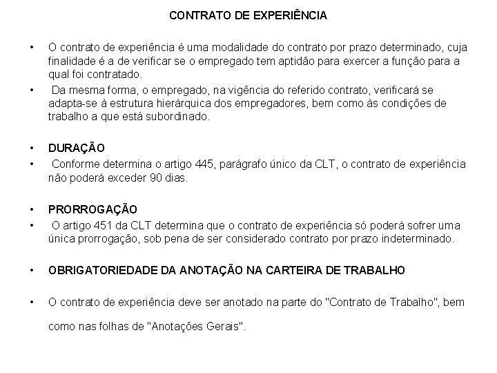 CONTRATO DE EXPERIÊNCIA • • O contrato de experiência é uma modalidade do contrato