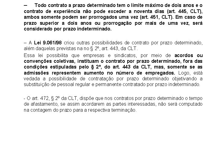 – Todo contrato a prazo determinado tem o limite máximo de dois anos e