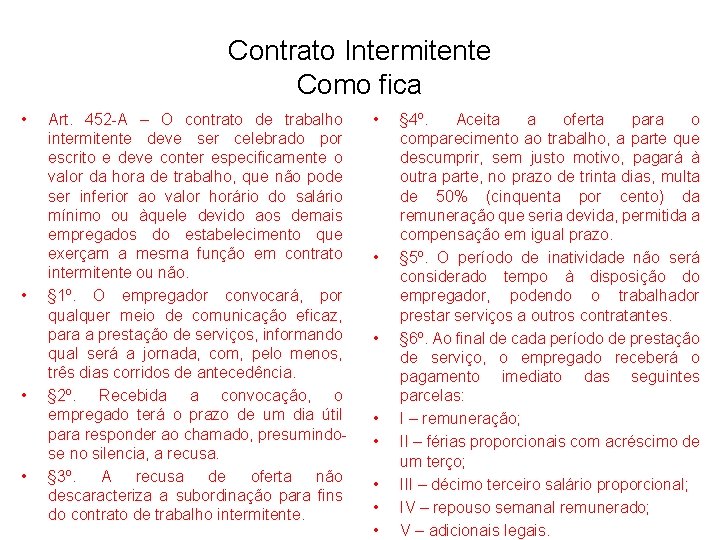 Contrato Intermitente Como fica • • Art. 452 -A – O contrato de trabalho