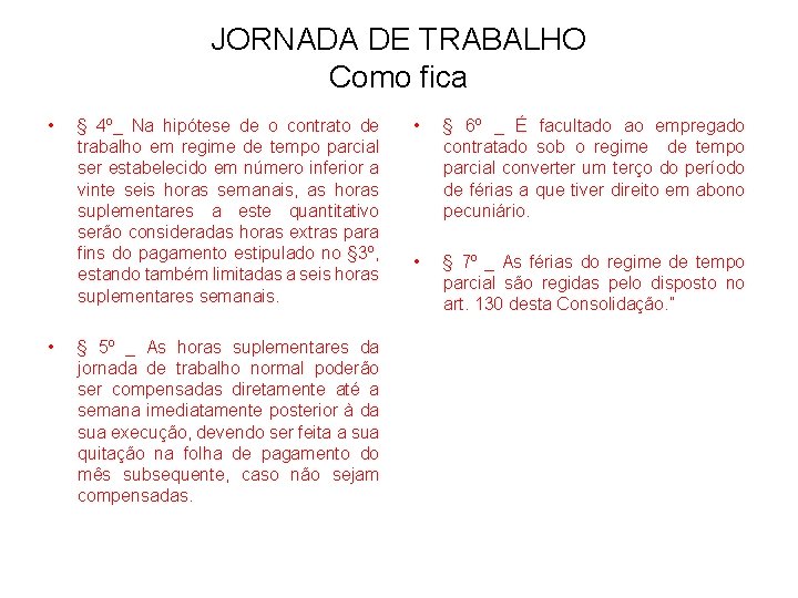 JORNADA DE TRABALHO Como fica • • § 4º_ Na hipótese de o contrato