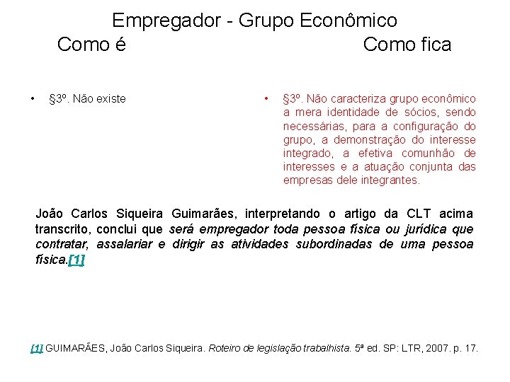 Empregador - Grupo Econômico Como é Como fica • § 3º. Não existe •