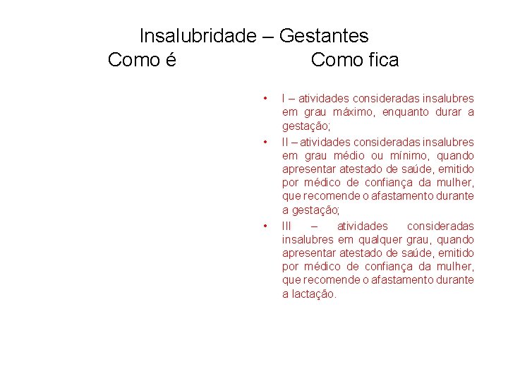 Insalubridade – Gestantes Como é Como fica • • • I – atividades consideradas