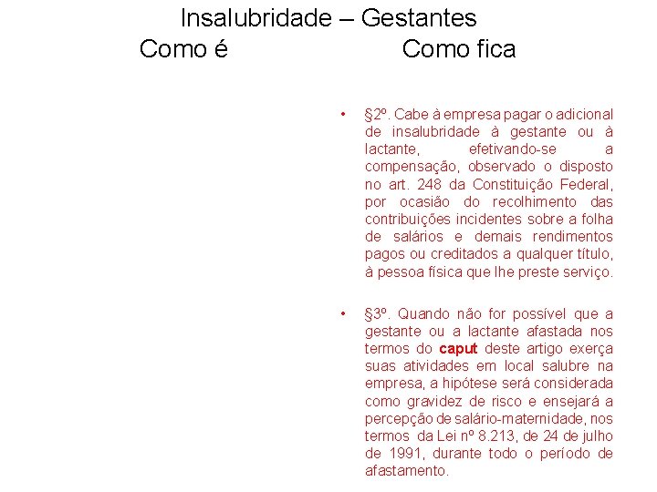 Insalubridade – Gestantes Como é Como fica • § 2º. Cabe à empresa pagar