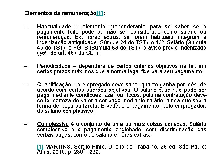 Elementos da remuneração[1]: – Habitualidade – elemento preponderante para se saber se o pagamento