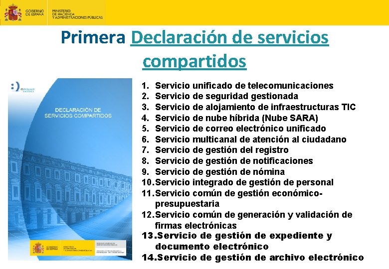 Primera Declaración de servicios compartidos 1. Servicio unificado de telecomunicaciones 2. Servicio de seguridad