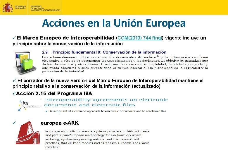 Acciones en la Unión Europea ü El Marco Europeo de Interoperabilidad (COM(2010) 744 final)