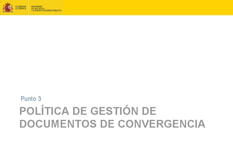 Punto 3 POLÍTICA DE GESTIÓN DE DOCUMENTOS DE CONVERGENCIA 