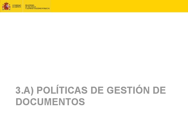 3. A) POLÍTICAS DE GESTIÓN DE DOCUMENTOS 