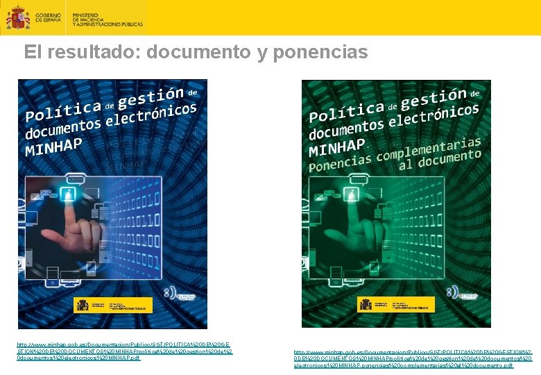 El resultado: documento y ponencias MINHAP: política de gestión de documentos-e http: //www. minhap.