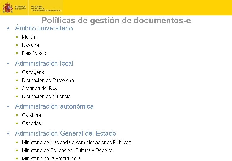 Políticas de gestión de documentos-e • Ámbito universitario § Murcia § Navarra § País