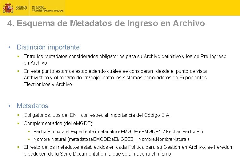 4. Esquema de Metadatos de Ingreso en Archivo • Distinción importante: § Entre los