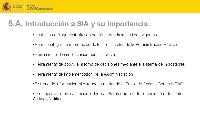 5. A. Introducción a SIA y su importancia. • Un único catálogo centralizado de