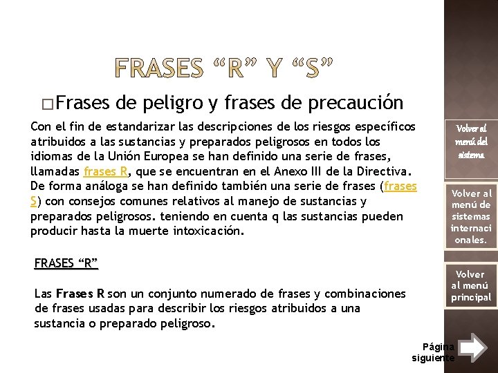 � Frases de peligro y frases de precaución Con el fin de estandarizar las