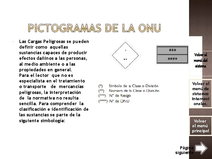  Las Cargas Peligrosas se pueden definir como aquellas sustancias capaces de producir efectos