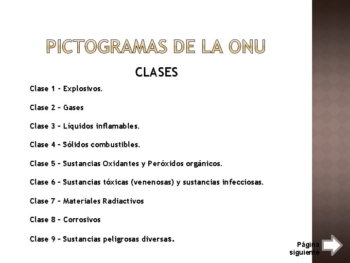 CLASES Clase 1 - Explosivos. Clase 2 – Gases Clase 3 – Líquidos inflamables.