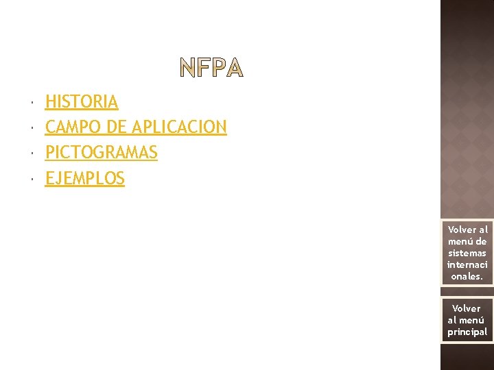  HISTORIA CAMPO DE APLICACION PICTOGRAMAS EJEMPLOS Volver al menú de sistemas internaci onales.