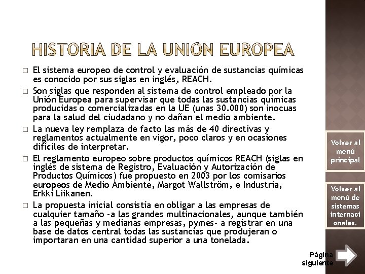 � � � El sistema europeo de control y evaluación de sustancias químicas es