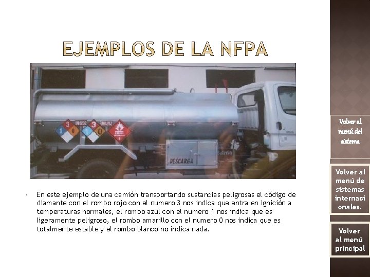 Volver al menú del sistema En este ejemplo de una camión transportando sustancias peligrosas