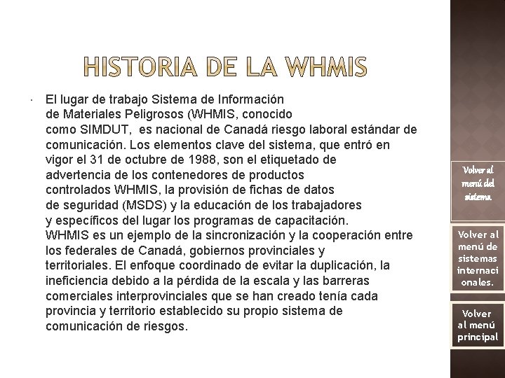  El lugar de trabajo Sistema de Información de Materiales Peligrosos (WHMIS, conocido como