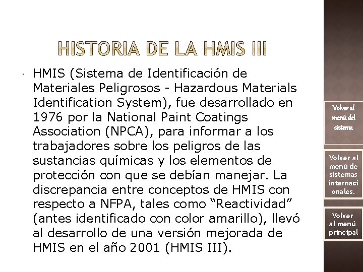  HMIS (Sistema de Identificación de Materiales Peligrosos - Hazardous Materials Identification System), fue