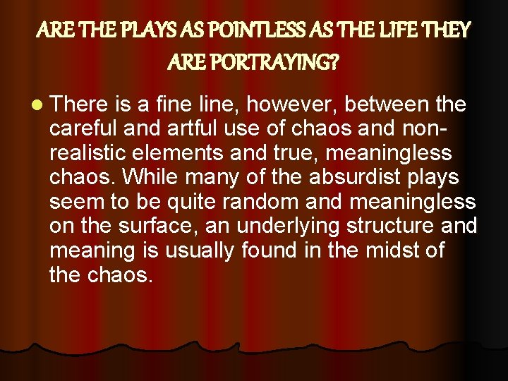 ARE THE PLAYS AS POINTLESS AS THE LIFE THEY ARE PORTRAYING? l There is