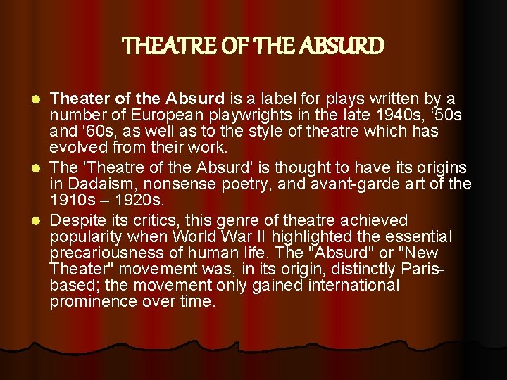 THEATRE OF THE ABSURD Theater of the Absurd is a label for plays written