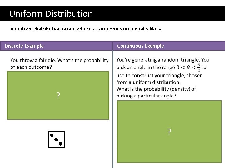  Uniform Distribution A uniform distribution is one where all outcomes are equally likely.