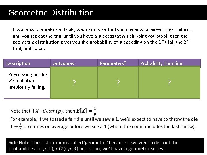  Geometric Distribution If you have a number of trials, where in each trial