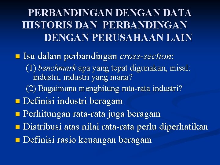 PERBANDINGAN DENGAN DATA HISTORIS DAN PERBANDINGAN DENGAN PERUSAHAAN LAIN n Isu dalam perbandingan cross-section: