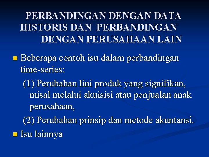 PERBANDINGAN DENGAN DATA HISTORIS DAN PERBANDINGAN DENGAN PERUSAHAAN LAIN Beberapa contoh isu dalam perbandingan