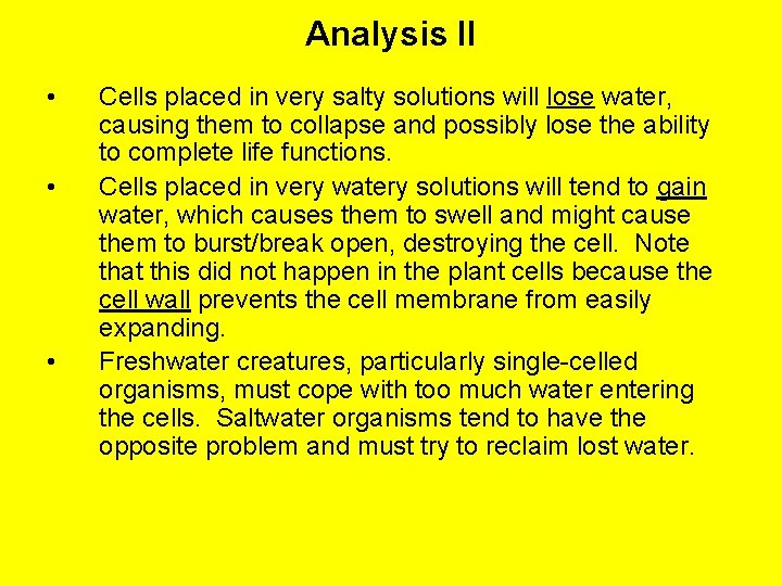 Analysis II • • • Cells placed in very salty solutions will lose water,