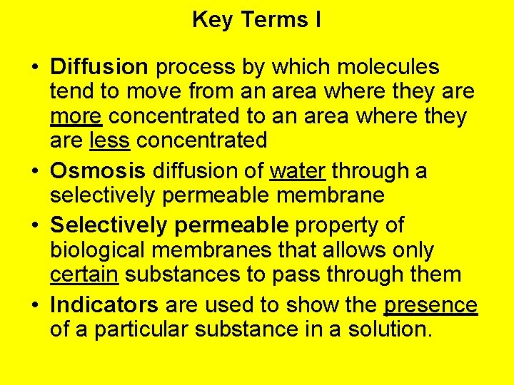 Key Terms I • Diffusion process by which molecules tend to move from an