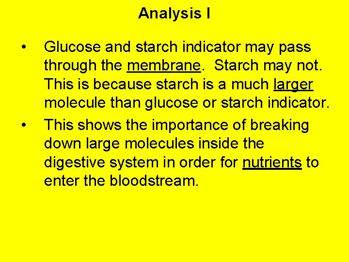 Analysis I • • Glucose and starch indicator may pass through the membrane. Starch