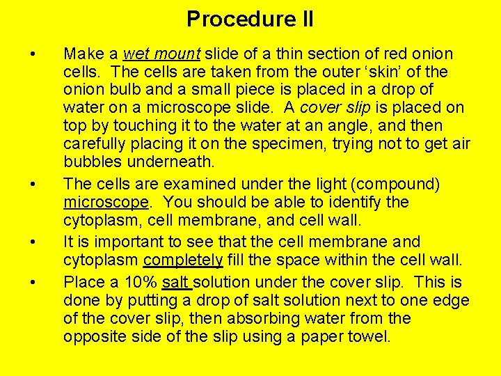 Procedure II • • Make a wet mount slide of a thin section of