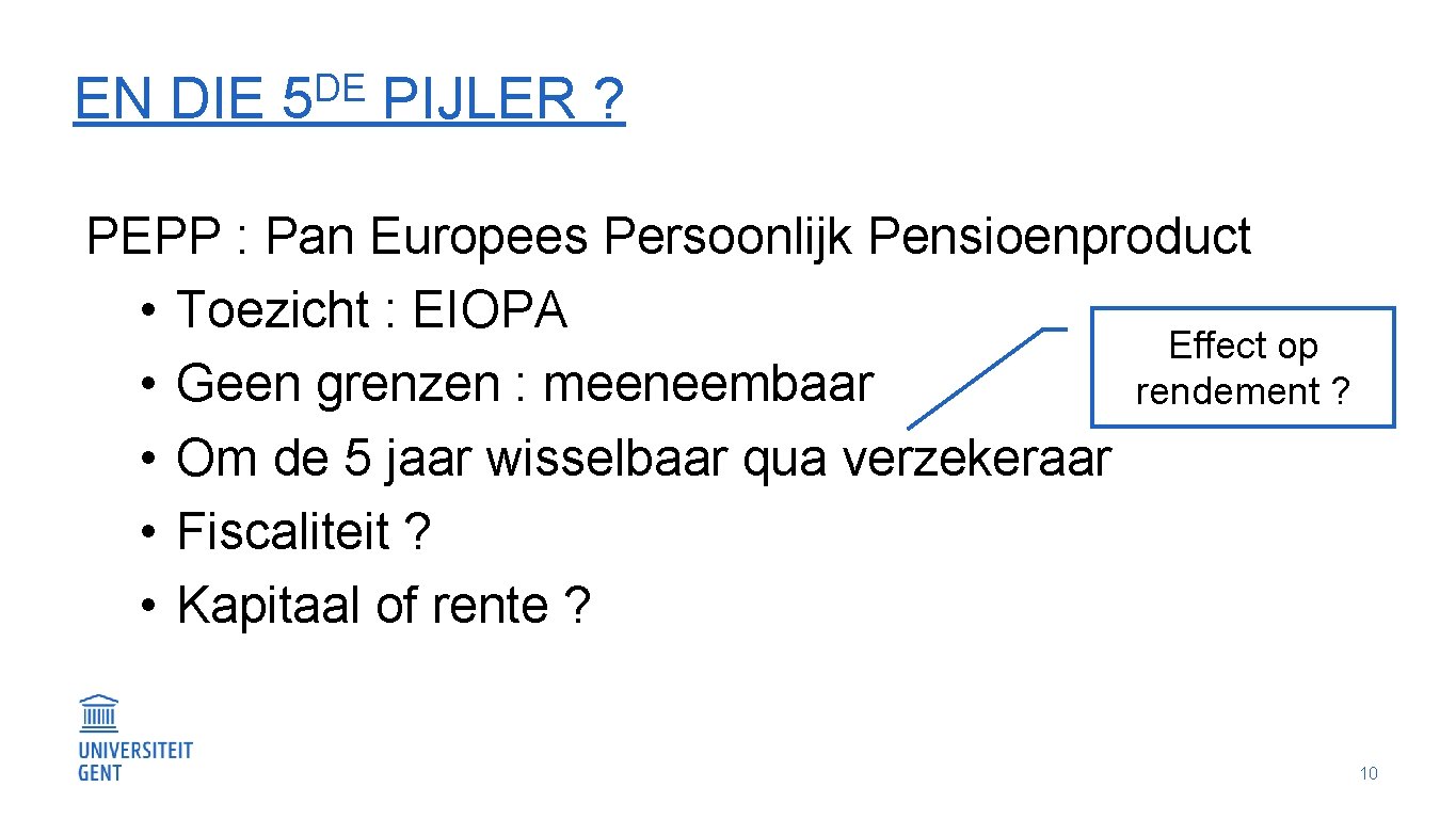 DE EN DIE 5 PIJLER ? PEPP : Pan Europees Persoonlijk Pensioenproduct • Toezicht